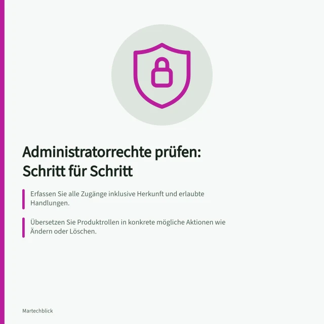 Administratorrechte prüfen: Schritt für Schritt: Erfassen Sie alle Zugänge inklusive Herkunft und erlaubte Handlungen.; Übersetzen Sie Produktrollen in konkrete mögliche Aktionen wie Ändern oder Löschen.; Prüfen Sie nach Änderung, ob gewünschte Aktionen möglich und unerwünschte gesperrt sind. Administratorrechte über Werkzeuge hinweg prüfen: Verfahren