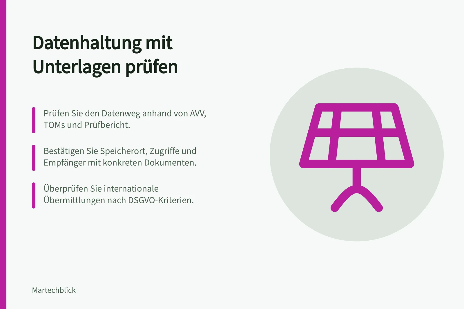 Datenhaltung mit Unterlagen prüfen: Prüfen Sie den Datenweg anhand von AVV, TOMs und Prüfbericht.; Bestätigen Sie Speicherort, Zugriffe und Empfänger mit konkreten Dokumenten.; Überprüfen Sie internationale Übermittlungen nach DSGVO-Kriterien.