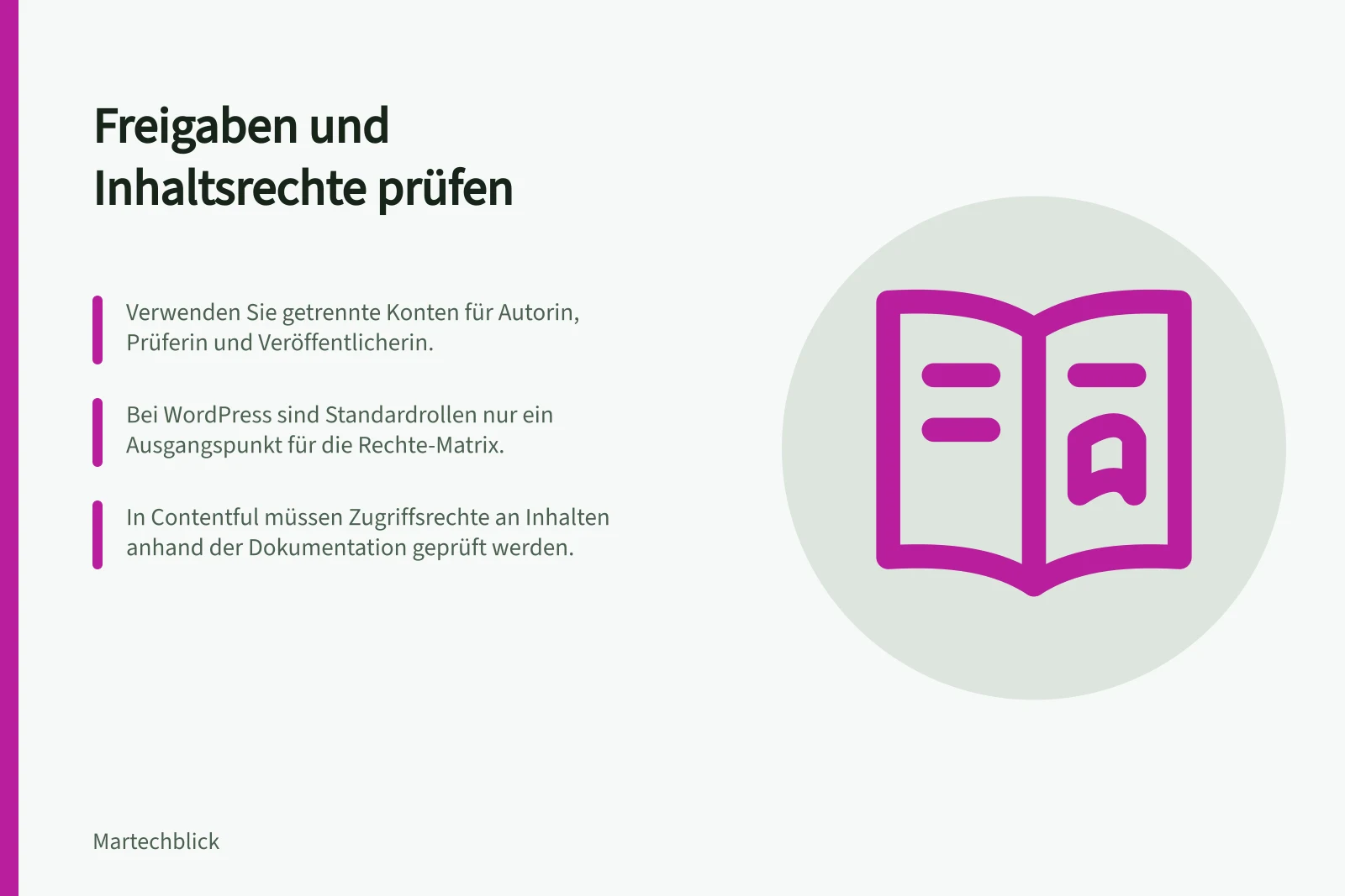 Freigaben und Inhaltsrechte prüfen: Verwenden Sie getrennte Konten für Autorin, Prüferin und Veröffentlicherin.; Bei WordPress sind Standardrollen nur ein Ausgangspunkt für die Rechte-Matrix.; In Contentful müssen Zugriffsrechte an Inhalten anhand der Dokumentation geprüft werden.
