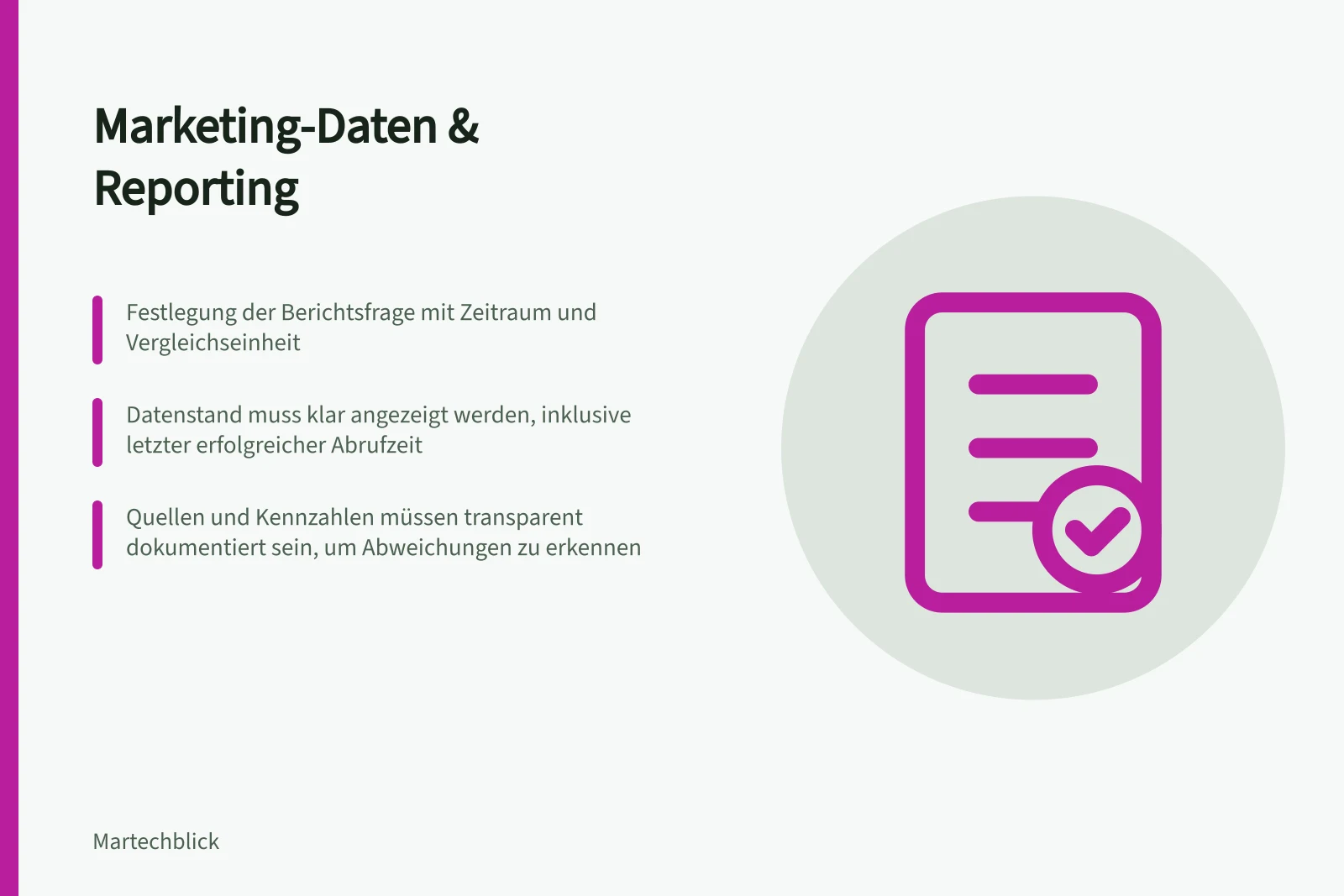 Marketing-Daten & Reporting: Festlegung der Berichtsfrage mit Zeitraum und Vergleichseinheit; Datenstand muss klar angezeigt werden, inklusive letzter erfolgreicher Abrufzeit; Quellen und Kennzahlen müssen transparent dokumentiert sein, um Abweichungen zu erkennen