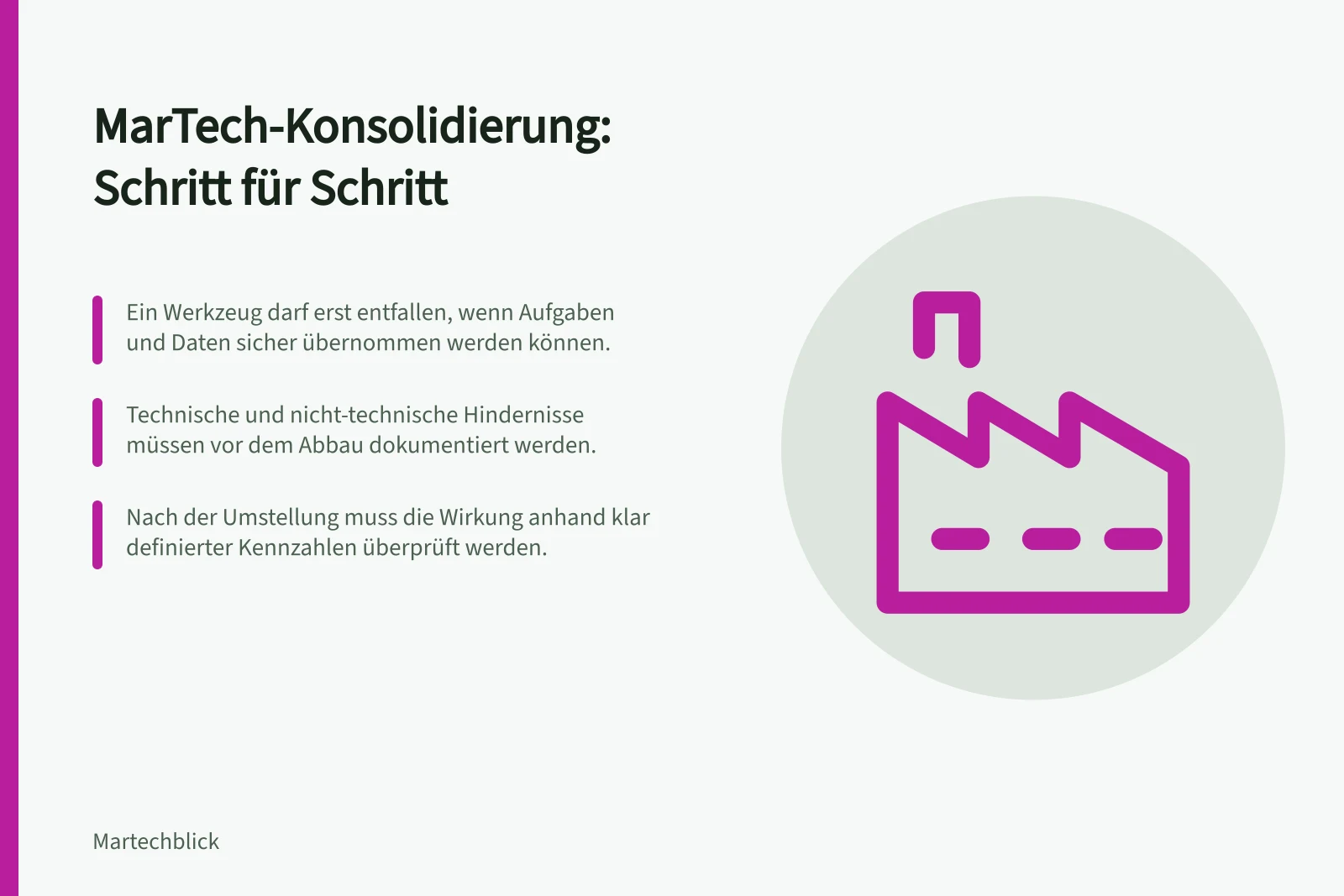 MarTech-Konsolidierung: Schritt für Schritt: Ein Werkzeug darf erst entfallen, wenn Aufgaben und Daten sicher übernommen werden können.; Technische und nicht-technische Hindernisse müssen vor dem Abbau dokumentiert werden.; Nach der Umstellung muss die Wirkung anhand klar definierter Kennzahlen überprüft werden.
