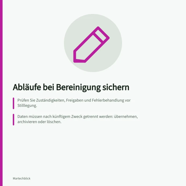 Abläufe bei Bereinigung sichern: Prüfen Sie Zuständigkeiten, Freigaben und Fehlerbehandlung vor Stilllegung.; Daten müssen nach künftigem Zweck getrennt werden: übernehmen, archivieren oder löschen.; Festlegen des Umschaltpunkts: Welches System ist maßgeblich für jeden Status?. Notwendige Abläufe bei einer Bereinigung erhalten