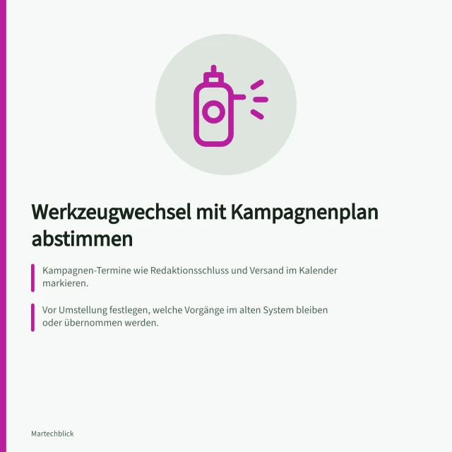 Werkzeugwechsel mit Kampagnenplan abstimmen: Kampagnen-Termine wie Redaktionsschluss und Versand im Kalender markieren.; Vor Umstellung festlegen, welche Vorgänge im alten System bleiben oder übernommen werden.; Ein Stopp- und Ersatzweg für kritische Fälle vorab vereinbaren. Werkzeugwechsel mit Kampagnenplänen abstimmen